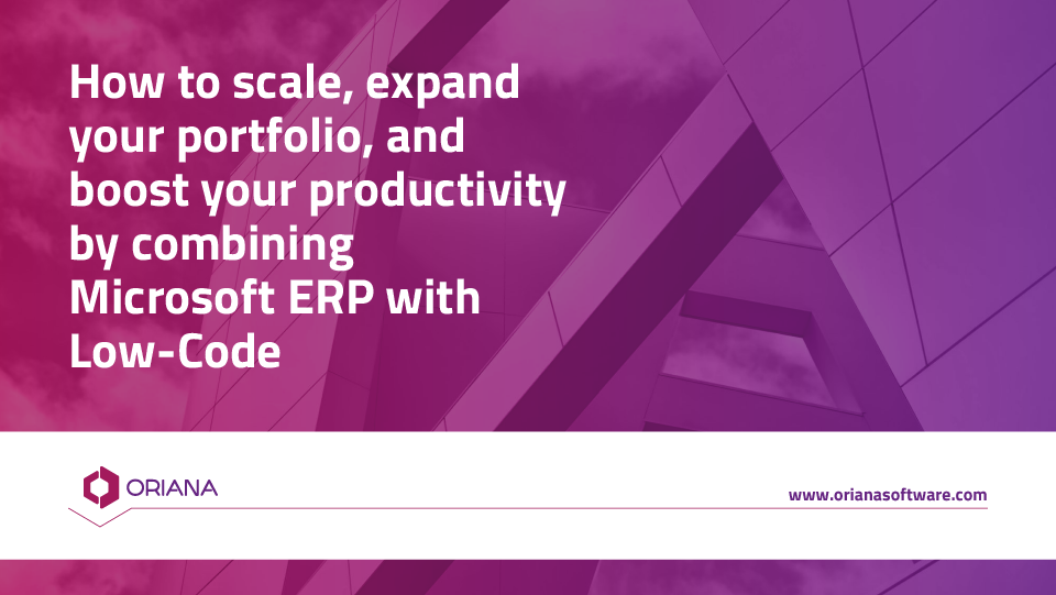 How to scale, expand your portfolio, and boost your productivity by combining Microsoft ERP with Low-Code